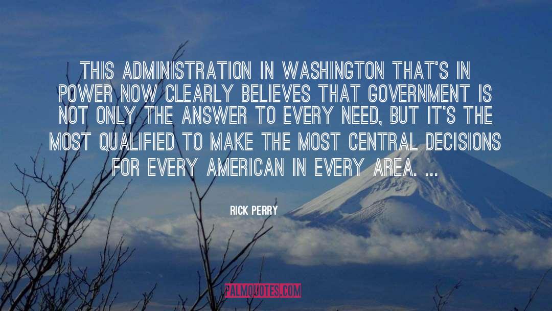 Rick Perry Quotes: This administration in Washington that's