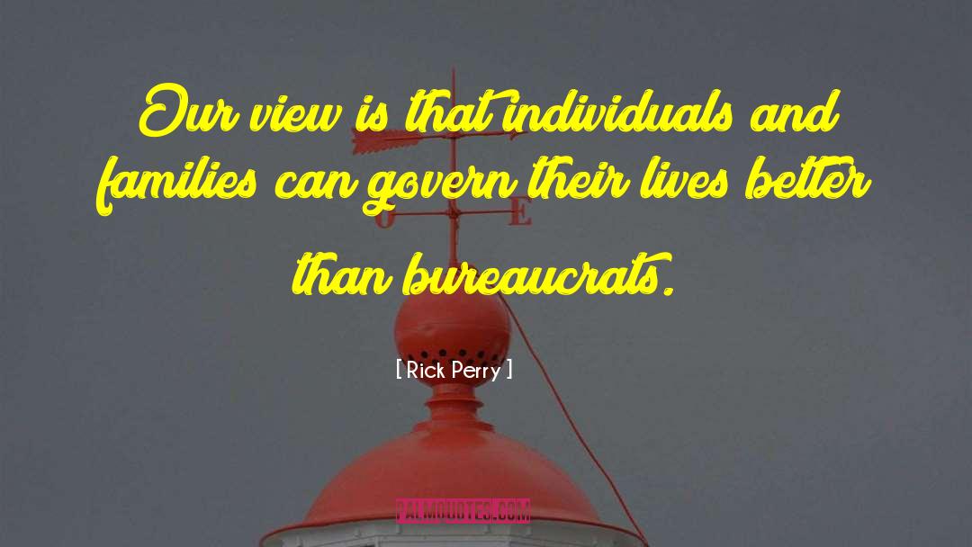 Rick Perry Quotes: Our view is that individuals