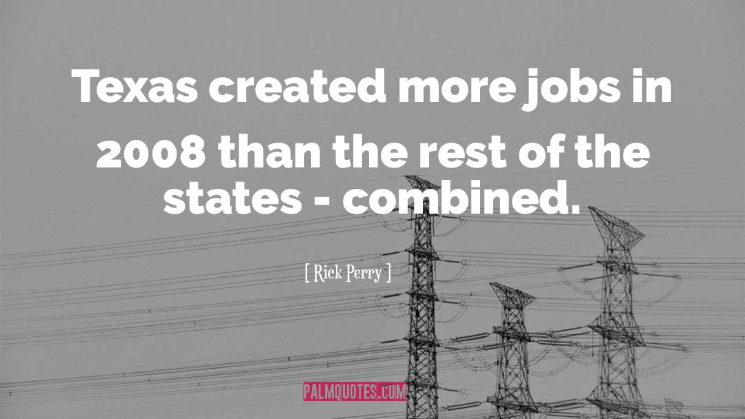 Rick Perry Quotes: Texas created more jobs in