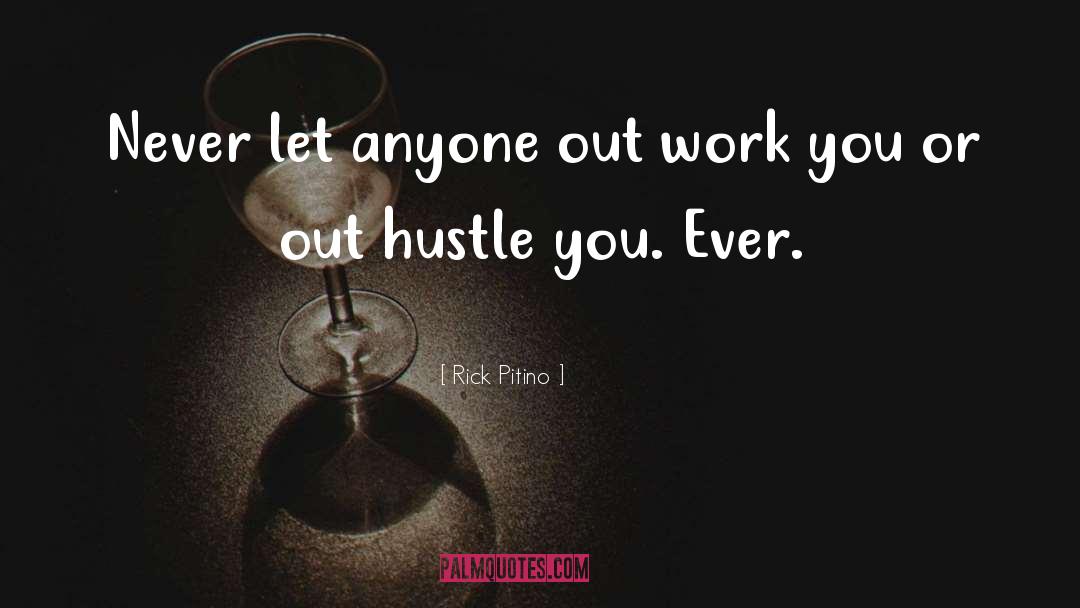 Rick Pitino Quotes: Never let anyone out work