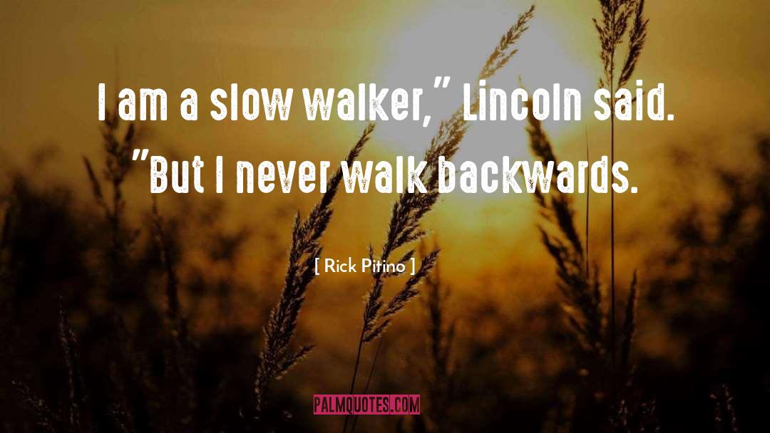 Rick Pitino Quotes: I am a slow walker,