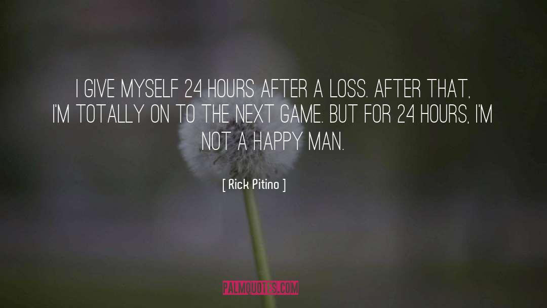 Rick Pitino Quotes: I give myself 24 hours