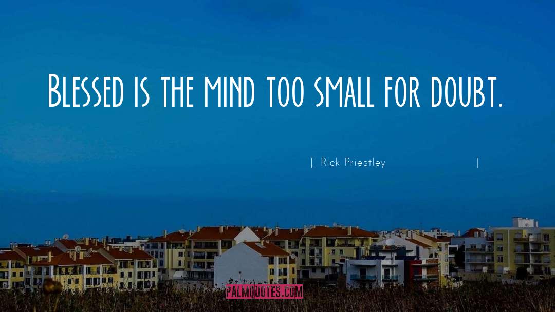 Rick Priestley Quotes: Blessed is the mind too