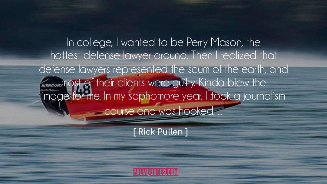 Rick Pullen Quotes: In college, I wanted to