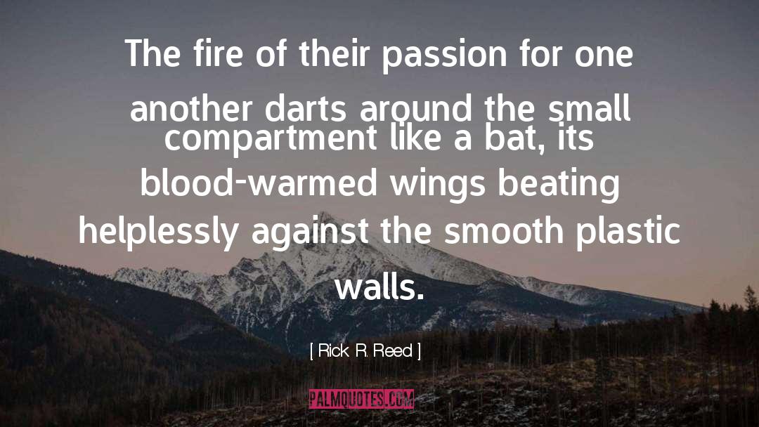 Rick R. Reed Quotes: The fire of their passion