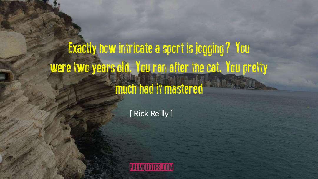 Rick Reilly Quotes: Exactly how intricate a sport