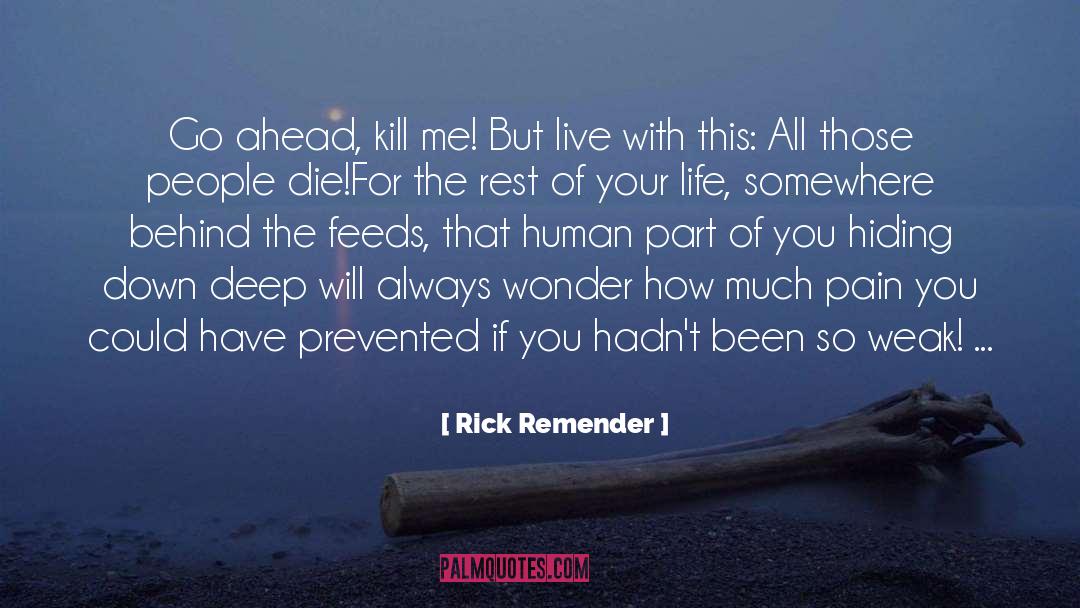 Rick Remender Quotes: Go ahead, kill me! But