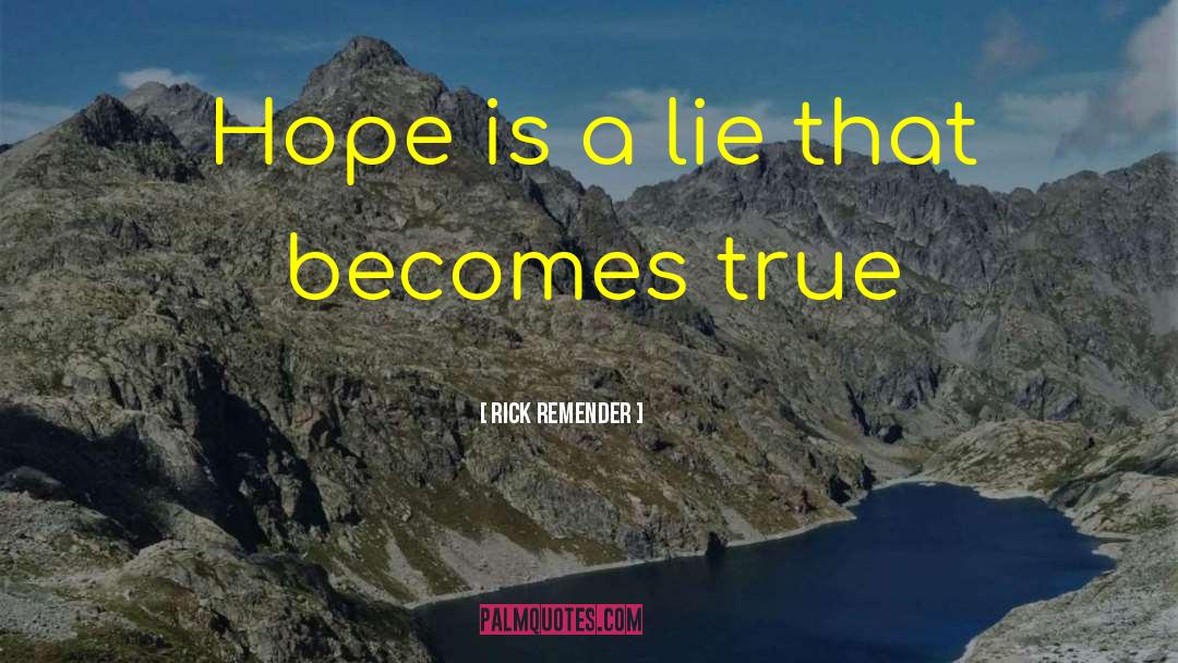 Rick Remender Quotes: Hope is a lie that