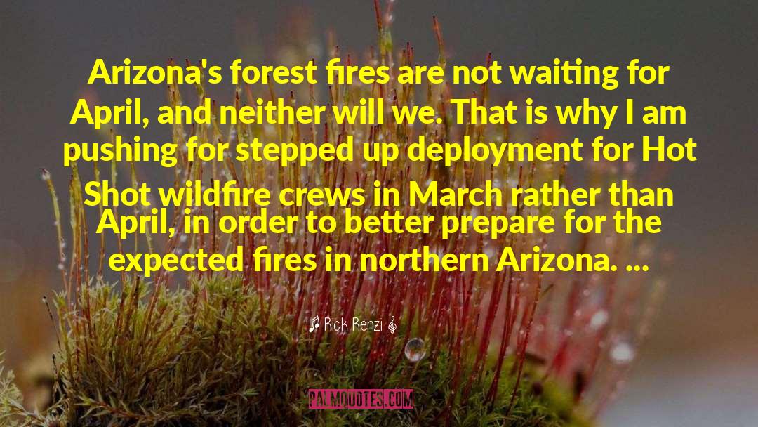 Rick Renzi Quotes: Arizona's forest fires are not