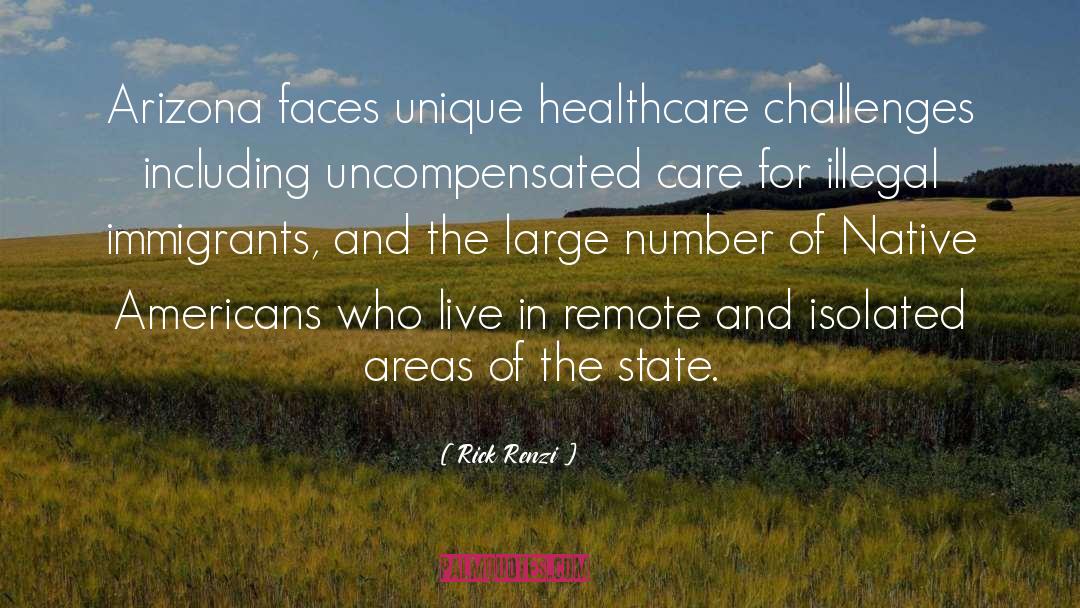 Rick Renzi Quotes: Arizona faces unique healthcare challenges