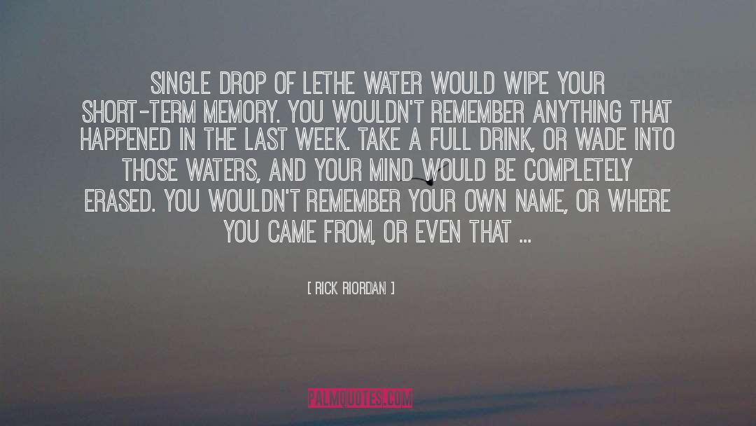 Rick Riordan Quotes: Single drop of Lethe water
