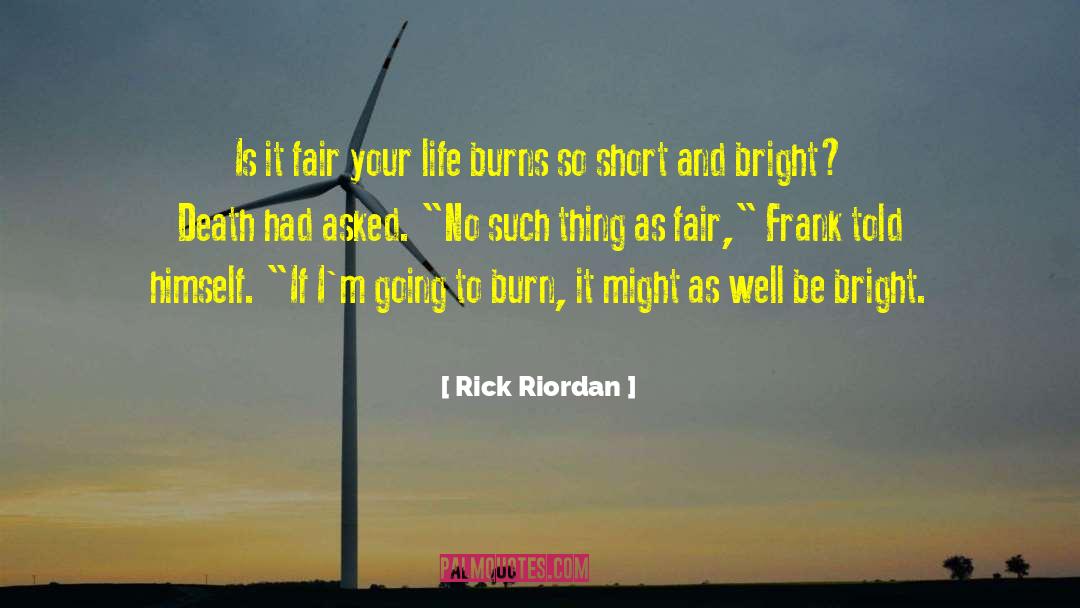 Rick Riordan Quotes: Is it fair your life