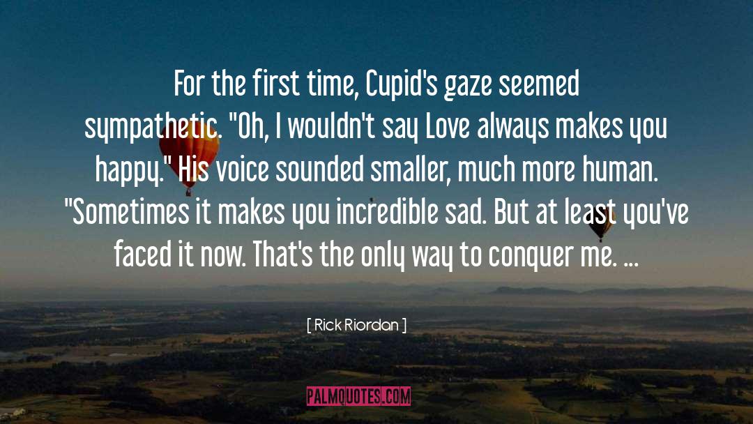 Rick Riordan Quotes: For the first time, Cupid's