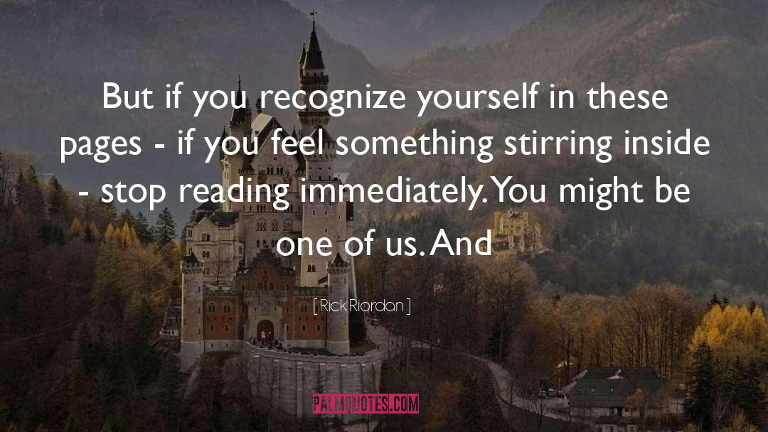 Rick Riordan Quotes: But if you recognize yourself