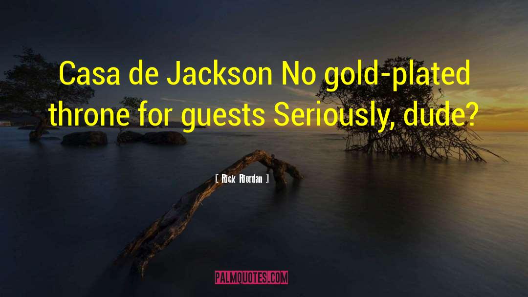 Rick Riordan Quotes: Casa de Jackson No gold-plated