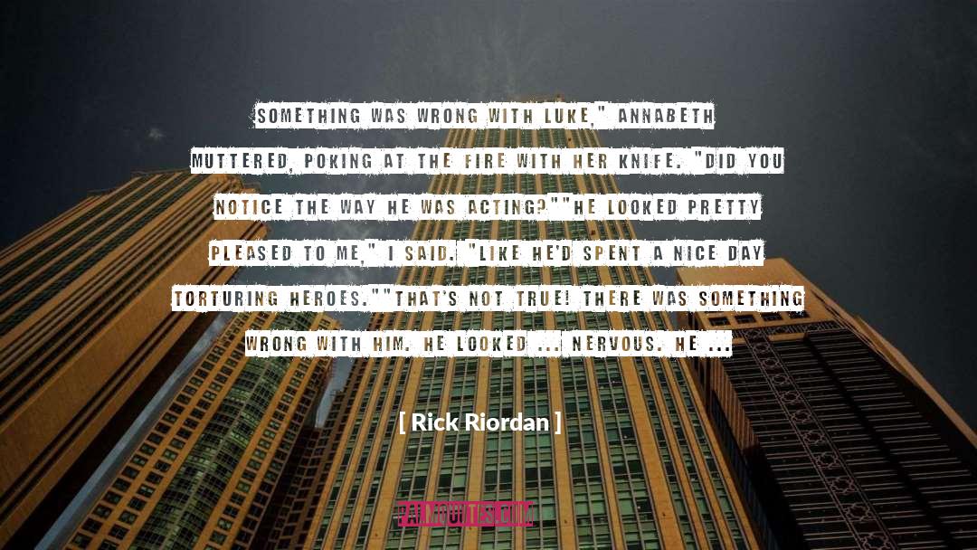 Rick Riordan Quotes: Something was wrong with Luke,