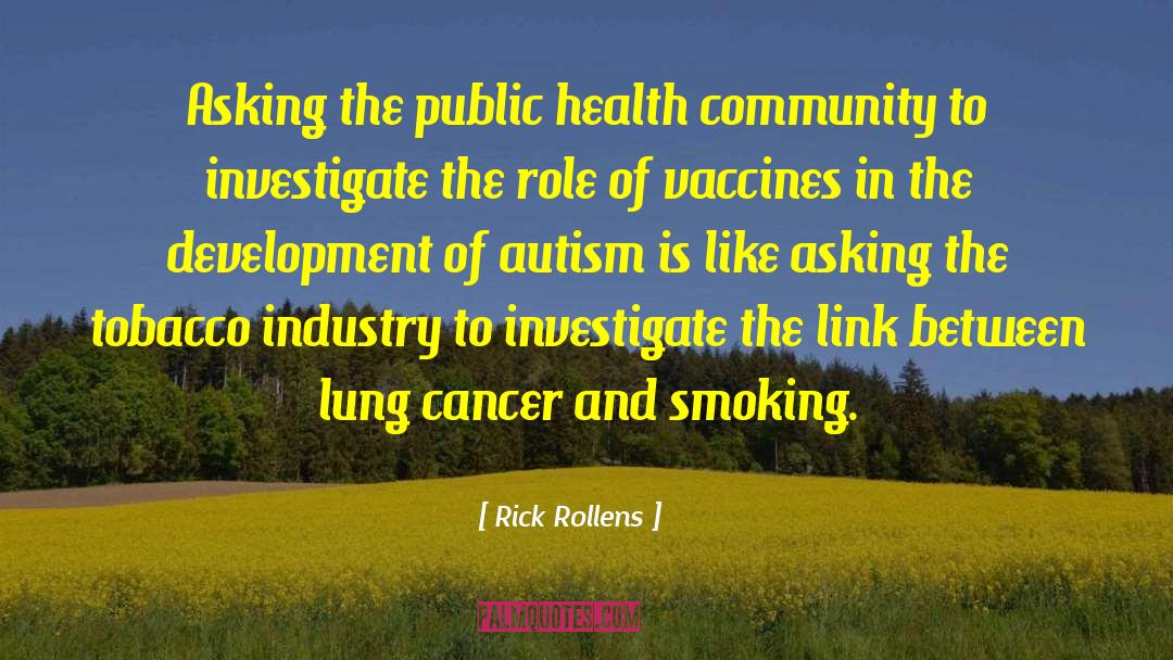 Rick Rollens Quotes: Asking the public health community
