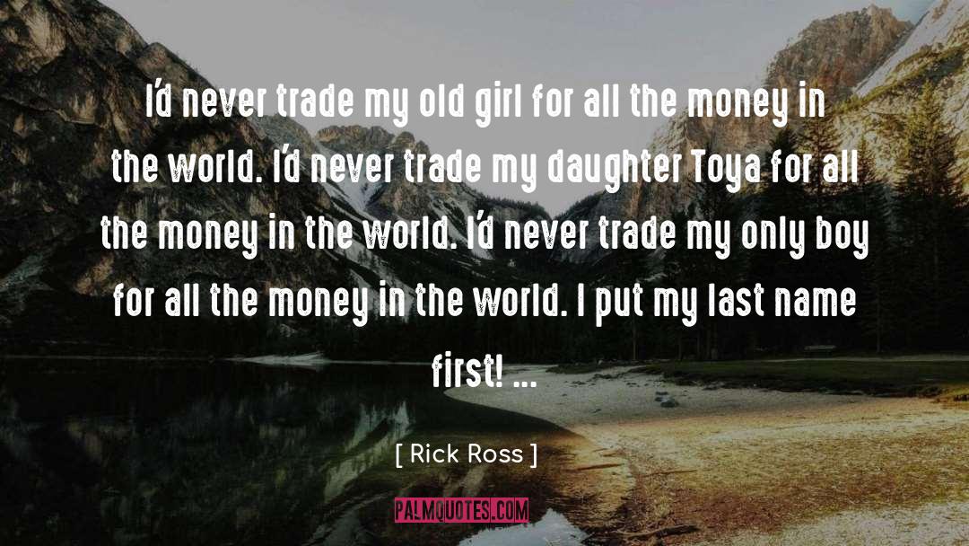 Rick Ross Quotes: I'd never trade my old