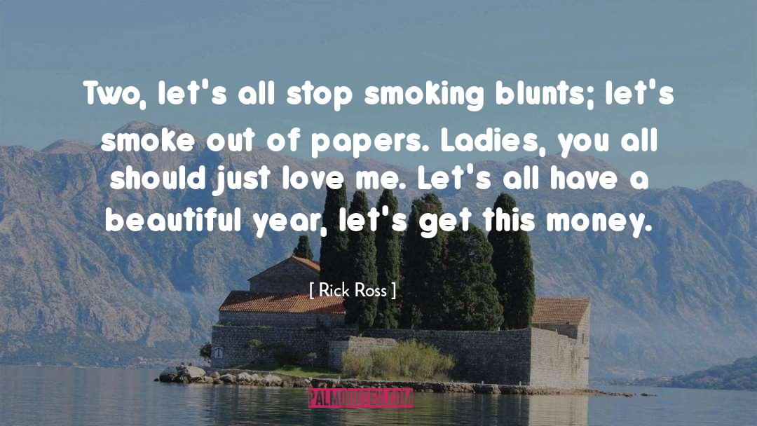 Rick Ross Quotes: Two, let's all stop smoking