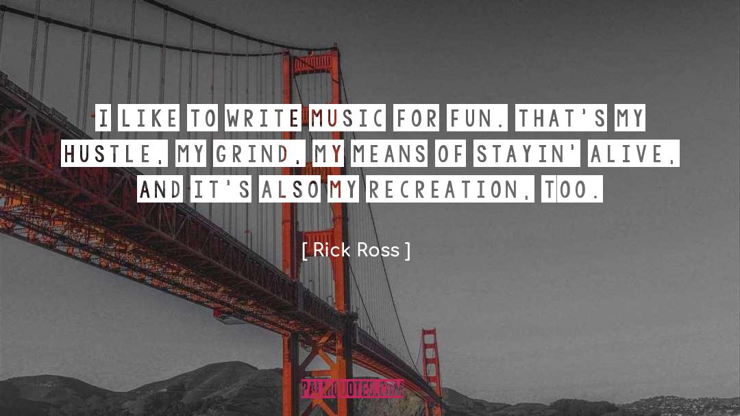 Rick Ross Quotes: I like to write music