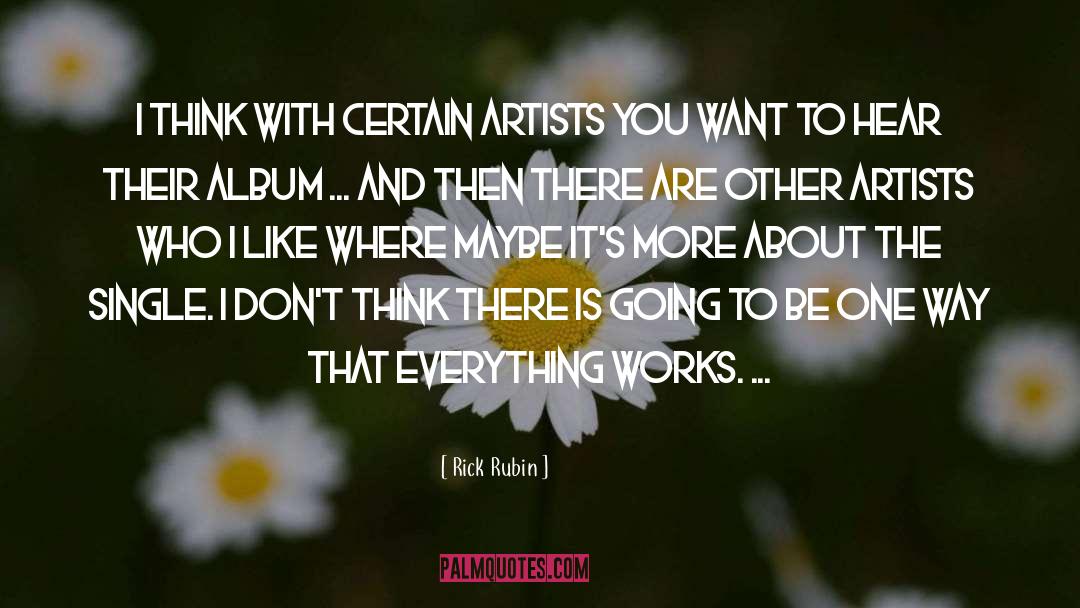 Rick Rubin Quotes: I think with certain artists