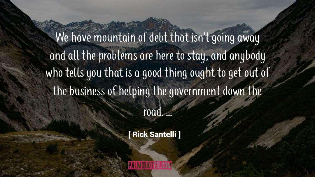 Rick Santelli Quotes: We have mountain of debt