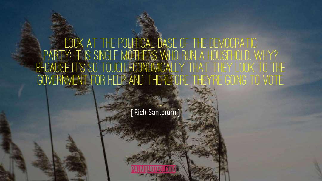 Rick Santorum Quotes: Look at the political base