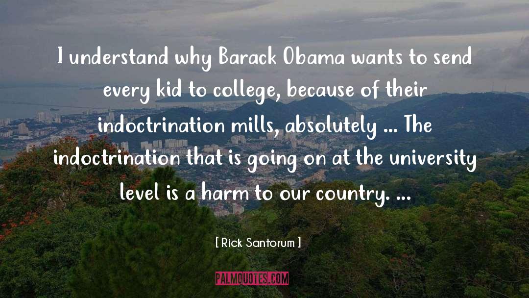 Rick Santorum Quotes: I understand why Barack Obama