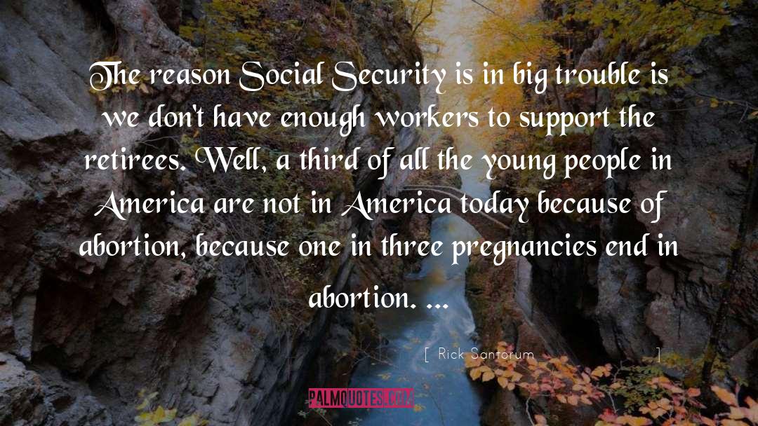 Rick Santorum Quotes: The reason Social Security is