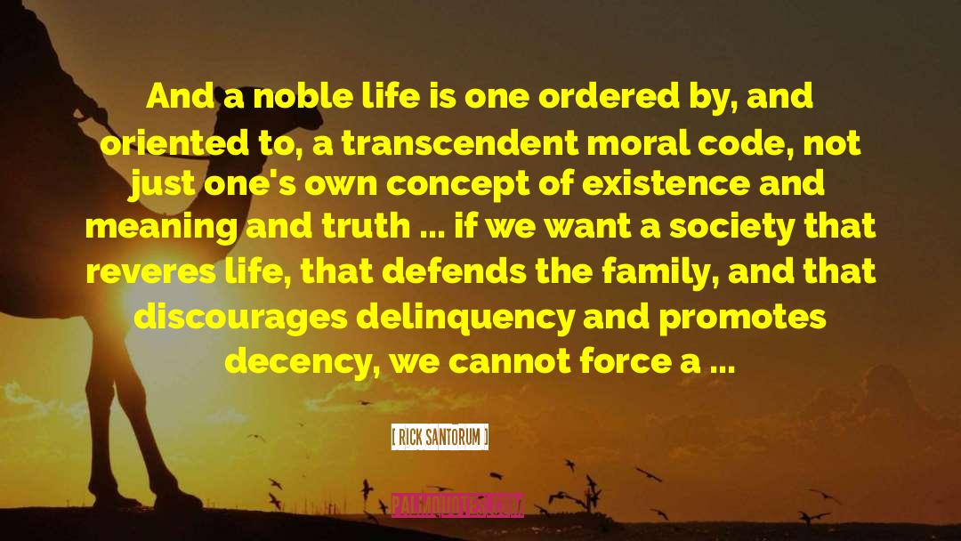 Rick Santorum Quotes: And a noble life is