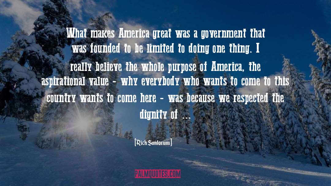 Rick Santorum Quotes: What makes America great was