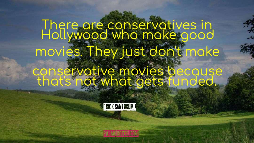 Rick Santorum Quotes: There are conservatives in Hollywood