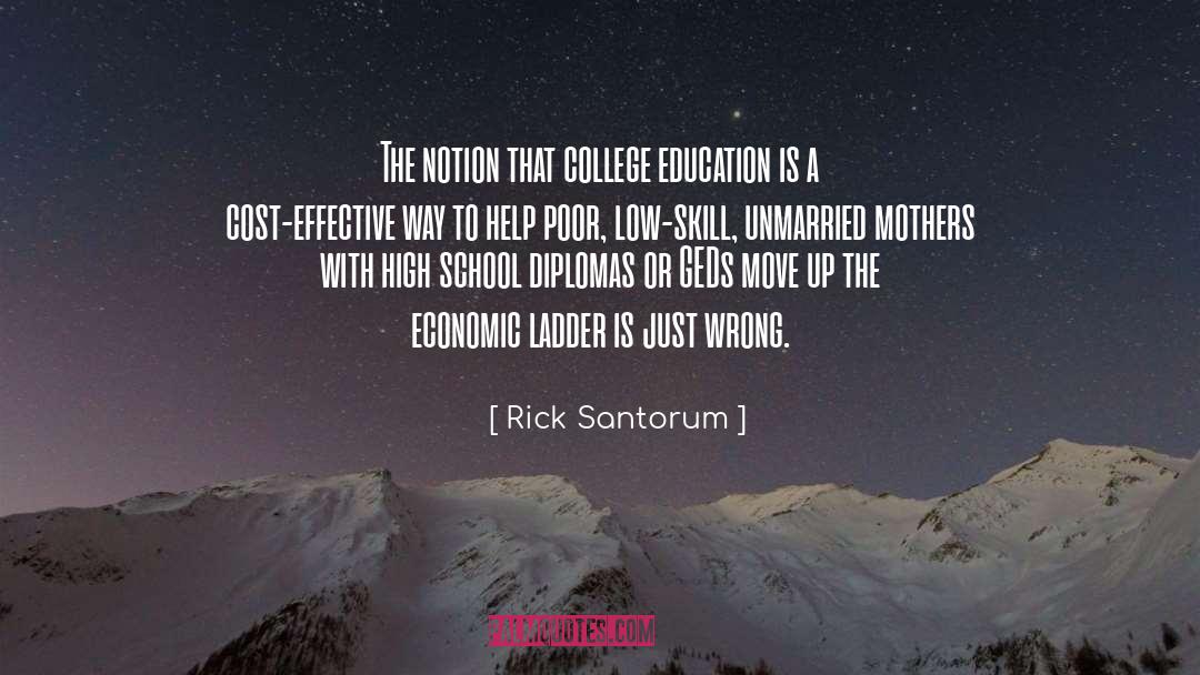 Rick Santorum Quotes: The notion that college education