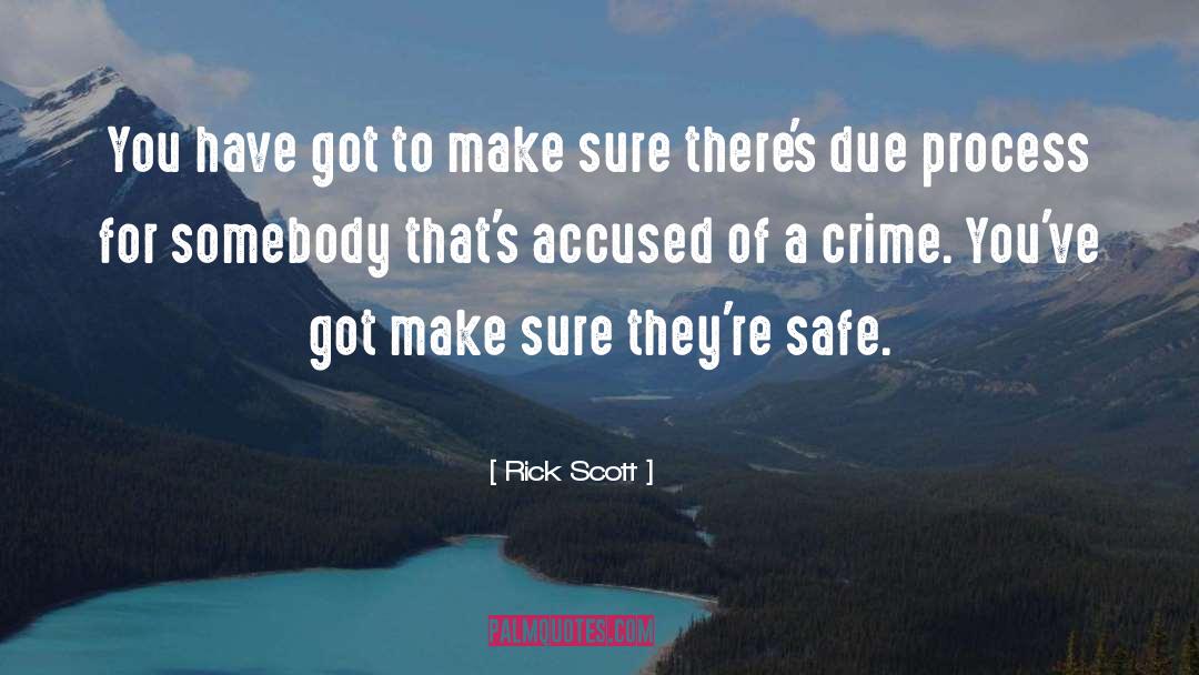 Rick Scott Quotes: You have got to make