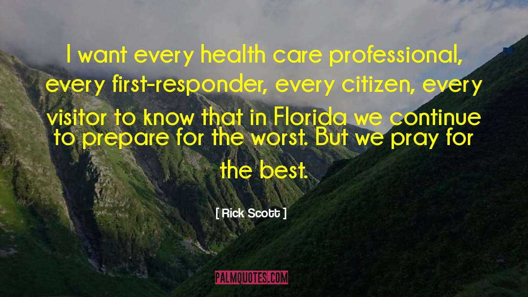 Rick Scott Quotes: I want every health care