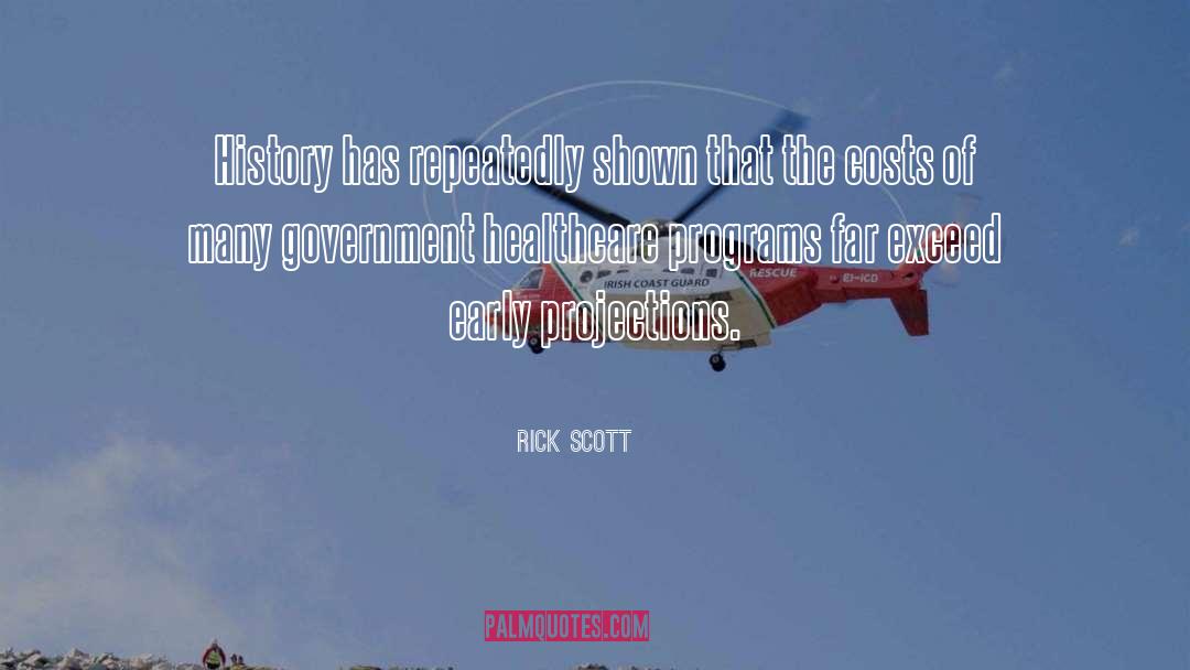 Rick Scott Quotes: History has repeatedly shown that