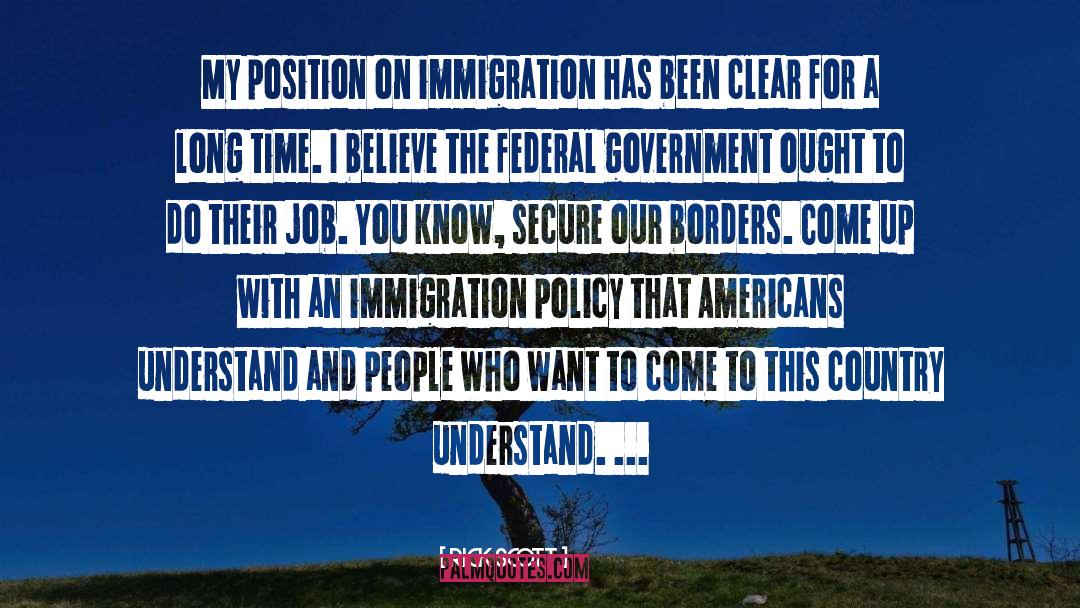 Rick Scott Quotes: My position on immigration has