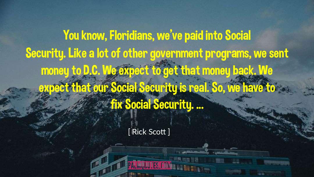 Rick Scott Quotes: You know, Floridians, we've paid