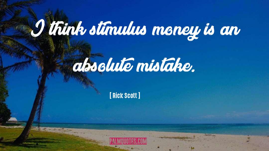 Rick Scott Quotes: I think stimulus money is