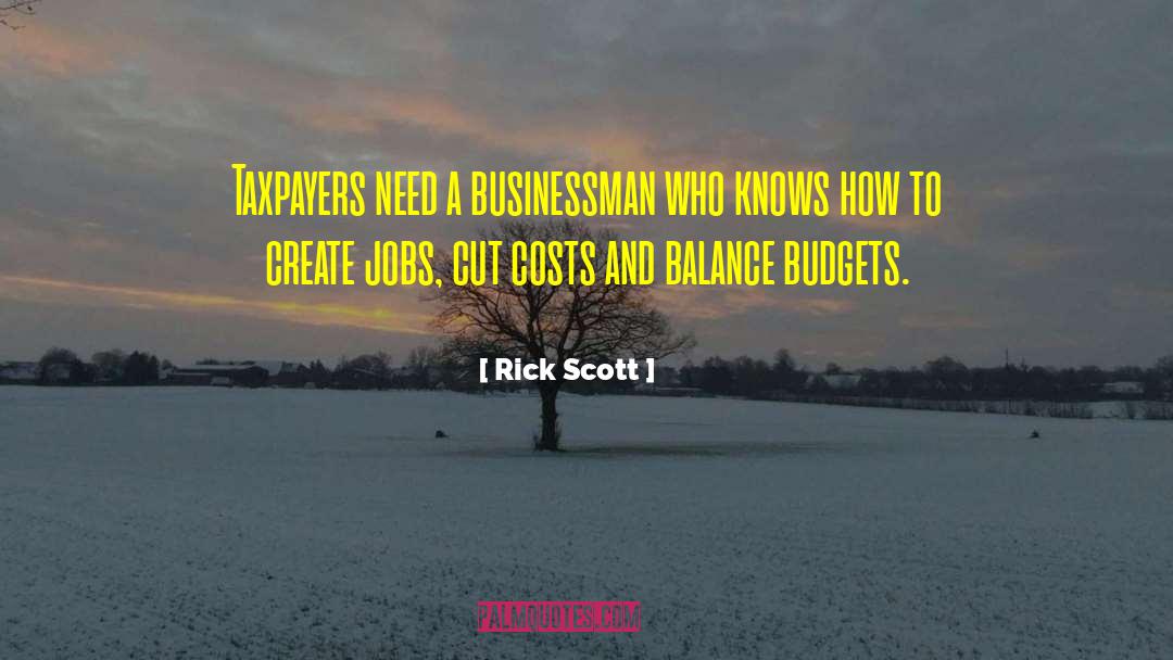 Rick Scott Quotes: Taxpayers need a businessman who