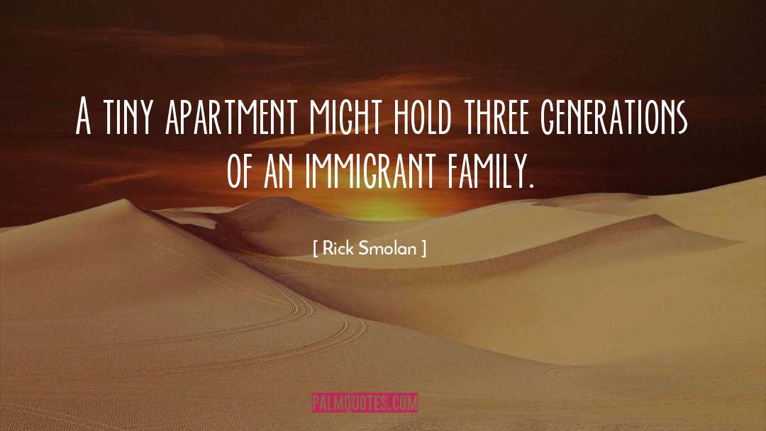 Rick Smolan Quotes: A tiny apartment might hold