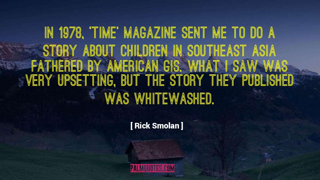 Rick Smolan Quotes: In 1978, 'Time' magazine sent