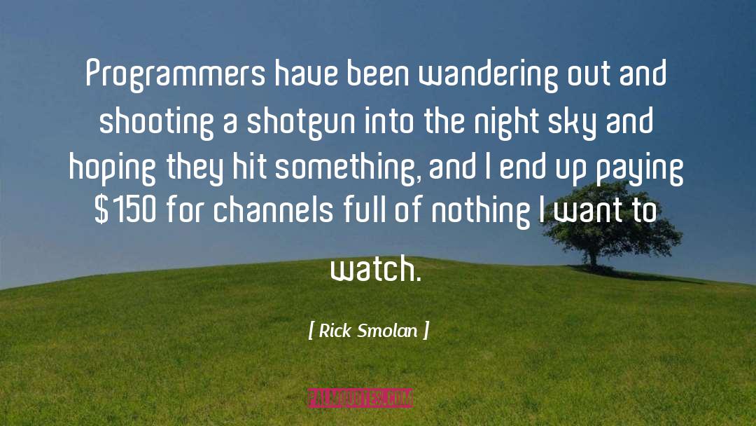 Rick Smolan Quotes: Programmers have been wandering out