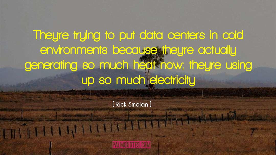 Rick Smolan Quotes: They're trying to put data