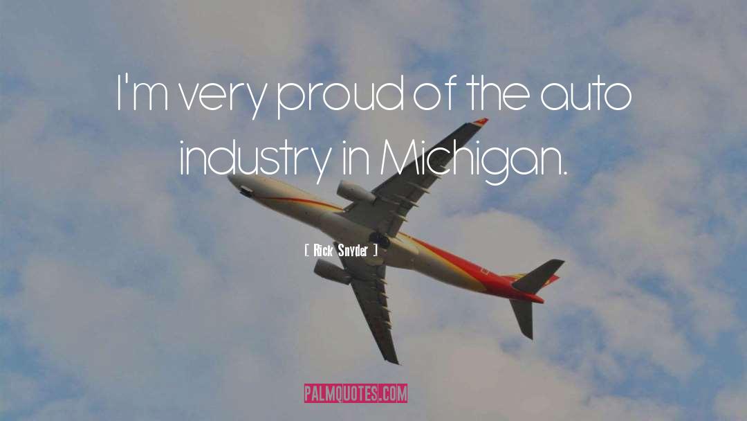 Rick Snyder Quotes: I'm very proud of the