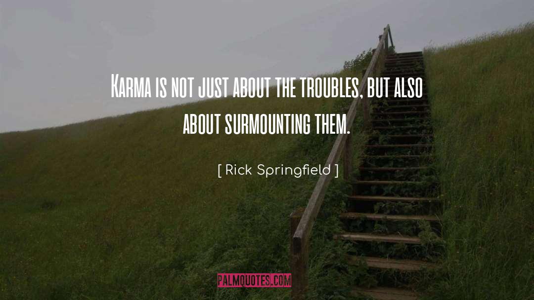 Rick Springfield Quotes: Karma is not just about