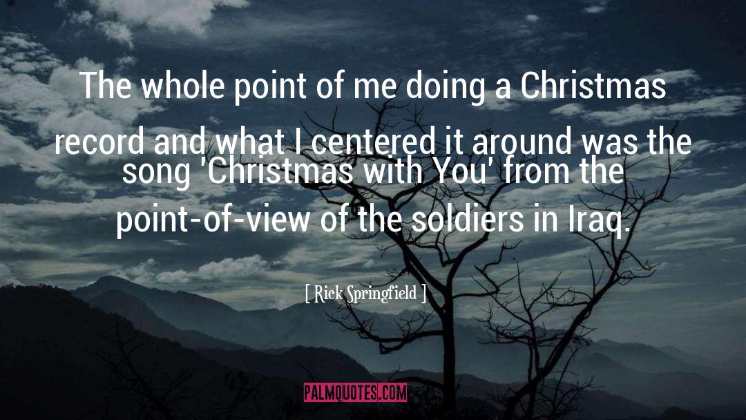 Rick Springfield Quotes: The whole point of me