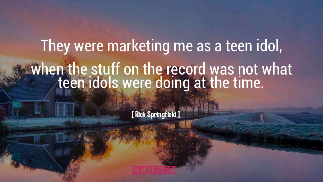 Rick Springfield Quotes: They were marketing me as