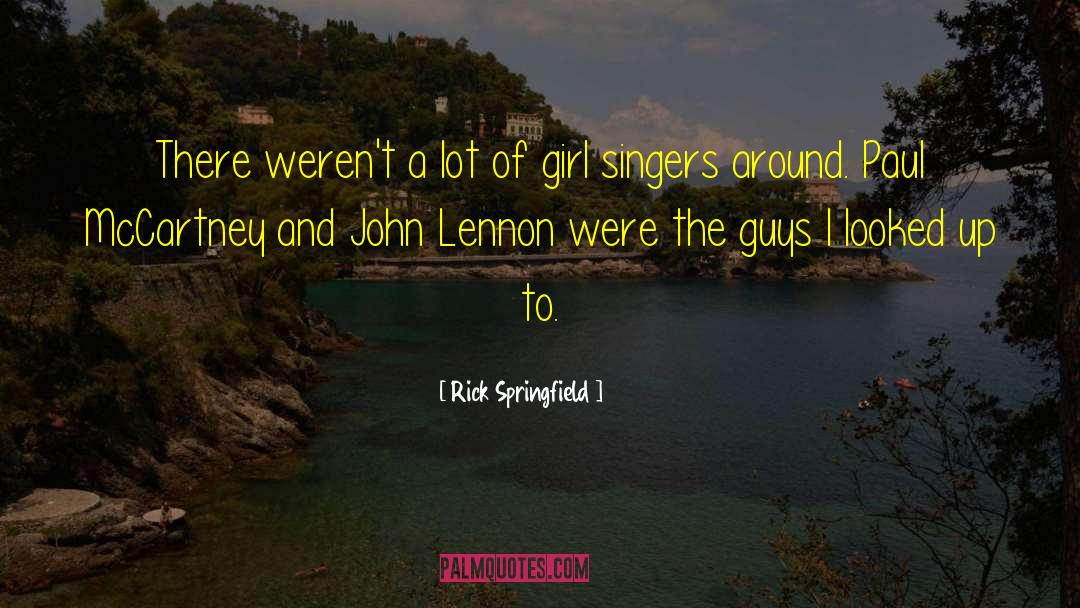 Rick Springfield Quotes: There weren't a lot of