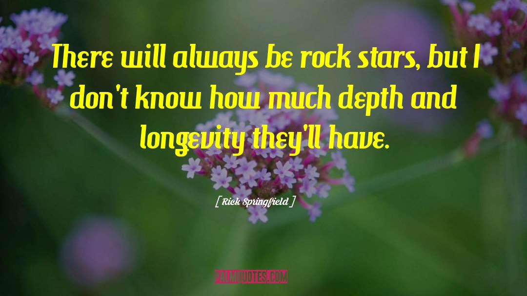 Rick Springfield Quotes: There will always be rock